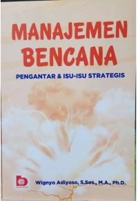 Manajemen Bencana: Pengantar Dan Isu-Isu Strategis