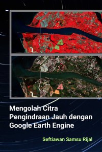 Mengolah Citra  Pengindraan Jauh Dengan Google Earth Engine