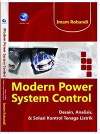 Modern Power System Control: Desain, Analisis, Dan Solusi Kontrol Tenaga Listrik