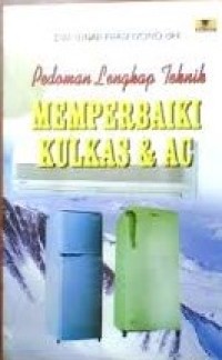 Pedoman Lengkap Teknik Memperbaiki Kulkas dan AC