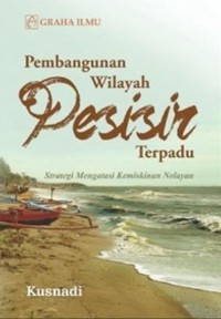 Pembangunan Wilayah Pesisir Terpadu; Strategi Mengatasi Kemiskinan Nelayan