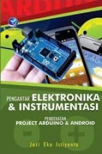 Pengantar Elektronika  Dan Instrumentasi: Pendekatan Project Arduino Dan Android