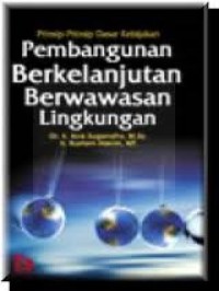 Prinsip Dasar Kebijakan Pembangunan Berkelanjutan Berwawasan Lingkungan