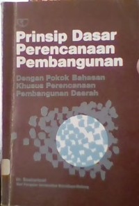 Prinsip Dasar Perencanaan Pembangunan Dengan Pokok Bahasan Khusus Perencanaan Pembangunan Daerah