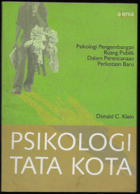 Psikologi Tata Kota: Psikologi Pengembangan Ruang Publik Dalam Perencanaan Perkotaan Baru