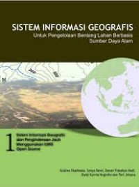 Sistem Informasi Geografis: Untuk Pengelolaan Bentang Lahan Berbasis Sumber Daya Alam: Buku 1 Sistem Informasi Geografis dan Penginderaan Jauh Menggunkan ILWIS Open Sources