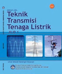 Teknik Transmisi Tenaga Lstrik Jilid 1 Untuk sekolah Menengah Kejuruan