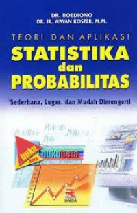 Teori Dan Aplikasi Statistika Dan Probabilitas; Sederhana, Lugas, Dan Mudah Dimengerti