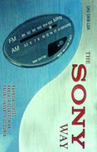 The Sony Way: Rahasia Sukses Raksasa Elektronika  Paling Inovatif Di Dunia