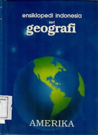 Ensiklopedi Indonesia Seri Geografi - Amerika