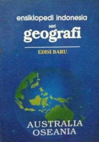 Ensiklopedi Indonesia Seri Geografi - Australia Oseania
