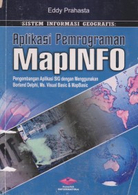 Sistem Informasi Geografis: Aplikasi Pemrograman MapINFO