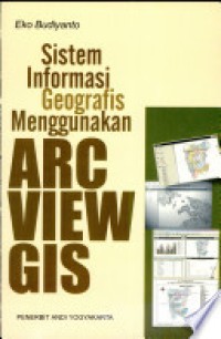 Sistem Informasi Geografis Menggunakan ARC VIEW GIS
